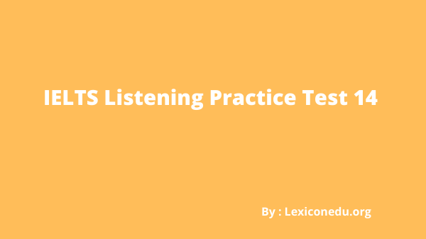 IELTS Listening Practice Test 14